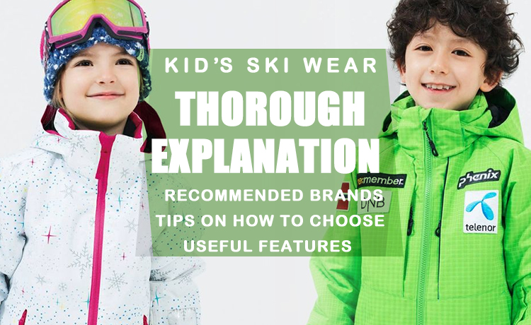 Thorough Explanation Of Ski Wear For Kids Recommended Brands, Tips On How To Choose, And Useful Features!